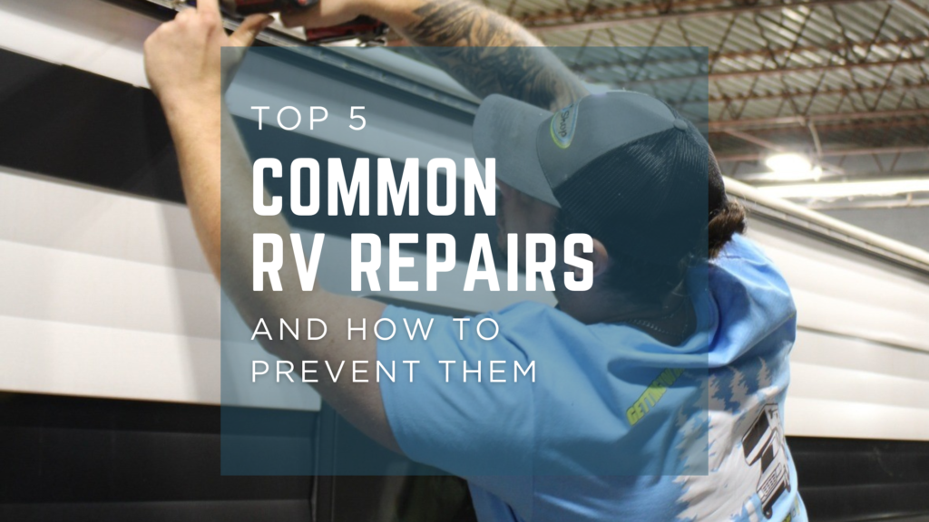 Top 5 Common RV Repairs and How to Prevent Them